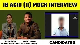 IB ACIO Panel Interviews | Candidate 3 | IB ACIO | Sanjay Sir & Divya Ma'am I Intelligence Bureau