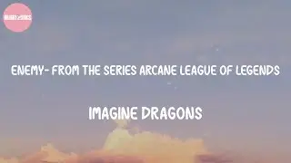 Enemy- from the series Arcane League of Legends - Imagine Dragons (Lyrics)