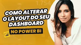 Como ALTERAR O LAYOUT do seu Dashboard no POWER BI | GRUPO TAN