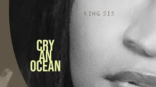 King Sis - Cry an Ocean (Official Single)