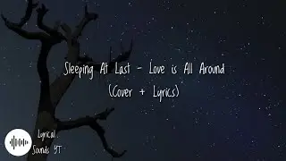 Sleeping At Last - Love is All Around (Lyrics) (Cover)