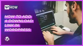 How To Add A Download Link In WordPress | WordPress Tutorials