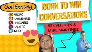 Born to win conversation 6 Goal Setting - Sensei Juan and Mike Martinez