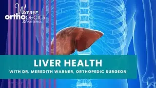 LIVE with Dr. Meredith Warner - Unlock Optimal Orthopedic Health: Take Care of Your Liver