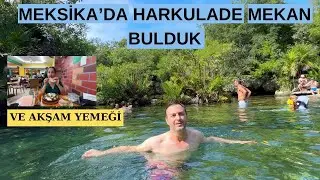 Meksika'da Harkulade Mekan'da Yüzdük.Şifa Merkezi,Meksika yerel lezzetleriyle aksam yemeği.