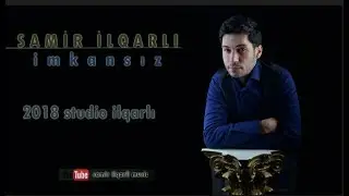 Samir İlqarlı İmkansız (2018)