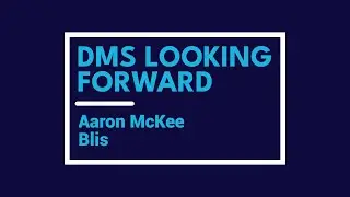 DMS Looking Forward: Aaron McKee, Blis
