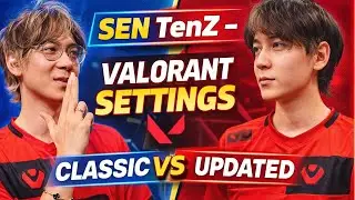 SEN TenZ – Classic vs Updated Valorant Settings 