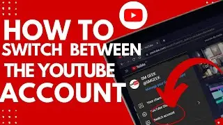 How to Switch Between Youtube Channels