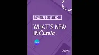 What's New in Canva: New Presentation Features