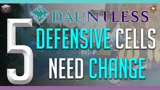5 Defensive Cells that should change ASAP in Dauntless PLUS Mechanics...AccelGTS