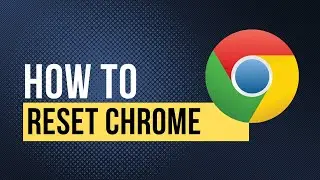 How to Reset Google Chrome to Default Settings (Quick & Easy Guide)