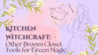 Green Magic Tips for Broom Closet Witches | Sara's Kitchen & Garden Magic
