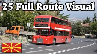 FULL ROUTE VISUAL - 25 - Millennium Cable Car to Transport Centre - ЈСП Skopje 1265 (SK1639АD)