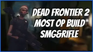 Dead Frontier 2: Most Over Powered Build | SMG & Rifle | Hit Prestige 4 | Best DF2 Guide