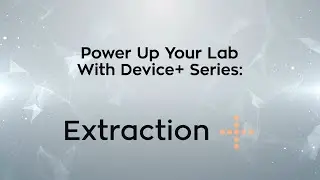 Power Up Your Lab With Device+ | The Extraction+ Connected Device
