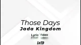 Jada Kingdom - Those Days Lyrics