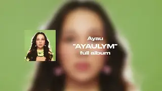 Ayau – AYAULYM – Full Album