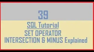 Tutorial 39 : Set Operator in Oracle. INTERSECTION and MINUS