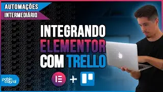 AUTOMAÇÃO DO ELEMENTOR COM O TRELLO PARA TIME DE VENDAS E LEADS | DICAS DE AUTOMAÇÕES 2022