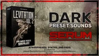 Unlock the Dark Side of Xfer Serum: Levitation Volume 2 Preset Pack