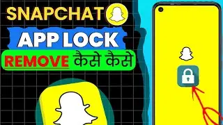 Snapchat ka Password Kaise Band Kare | APP LOCK Kaise Hataye | How to Remove App Lock from Snapchat