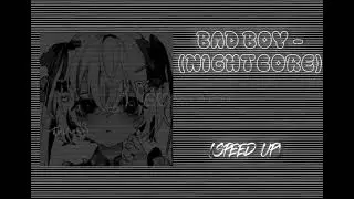 Bad boy - Nightcore (Speed Up)