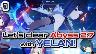 Let's clear the 2.7 Abyss with MY FAVORITE YELAN TEAM!