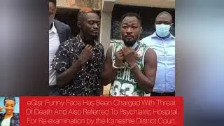 Funny Face Referred To Psychiatric Hospital after being charged with threat of Death by court