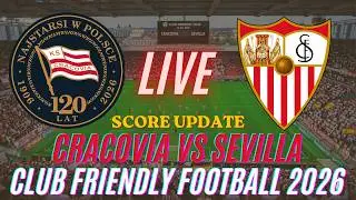 Cracovia Vs Sevilla | Club Friendly Football 2026 | Live Score Update