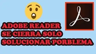✅✅ ADOBE READER SE CIERRA SOLO INESPERADAMENTE | SOLUCIÓN