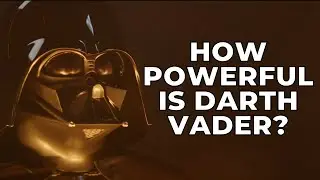 How Powerful Is Darth Vader? Star Wars Lore Explained 