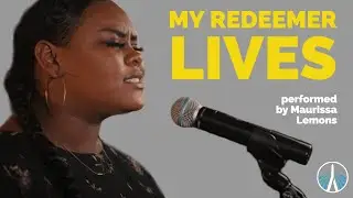 My Redeemer Lives - Maurissa Lemons | Boston Church