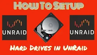 How To Setup Hard Drives in UNRAID