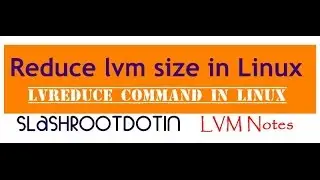 Reduce size of LVM partition in RHEL and CentOS
