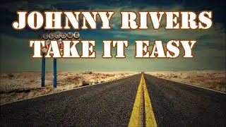 Johnny Rivers    Take It Easy    +   lyrics
