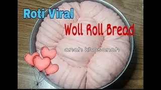 Roti Viral Woll Roll Bread | super lembut dan mudah
