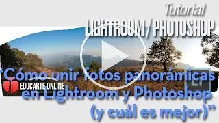 Como unir foto panorámica con Lightroom y Photoshop (y cual es mejor)