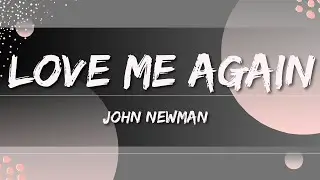 John Newman - Love Me Again (Lyrics)