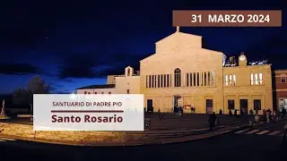 Santo Rosario - 31 marzo 2024 (fr. Gregorio D'Arenzo)