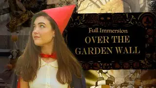 Over the Garden Wall | Full Immersion