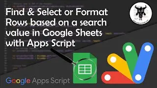 Find & Select or Format Rows in Google Sheets with Apps Script
