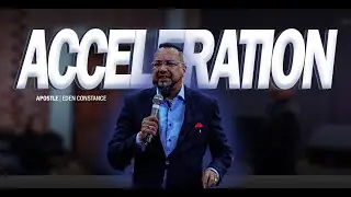 Acceleration | Apostle Eden Constance | EOMMinistriesint.