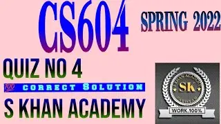 CS604 QUIZ 4 SPRING 2022. ||S KHAN ACADEMY||