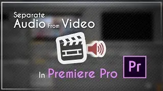 How To Separate Audio From Video Adobe Premiere