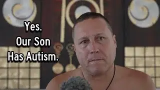Yes. Our Son Has Autism.