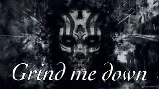 “Grind me down” by Lilianna Wilde nightcore