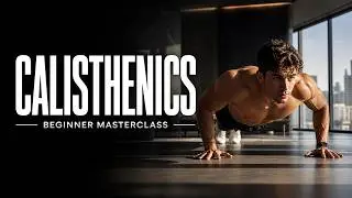 Calisthenics Masterclass for Beginners