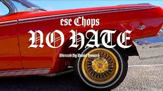 Ese Chops - No Hate (Official Music Video)