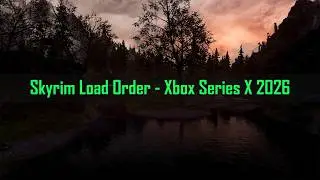 Skyrim Load Order - Xbox Series X 2026